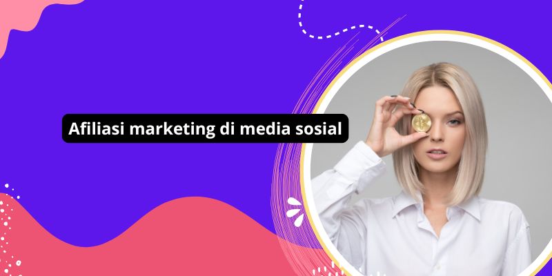 10 Strategi Afiliasi Marketing Di Media Sosial Yang Efektif Untuk Meningkatkan Penjualan