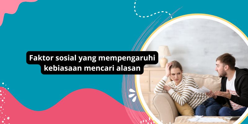 Faktor Sosial Yang Mempengaruhi Kebiasaan Mencari Alasan: Memahami Pentingnya Kata Kunci Yang Relevan