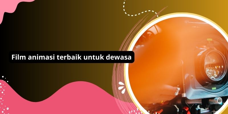 Animasi Dewasa Yang Seru Dan Menghibur!