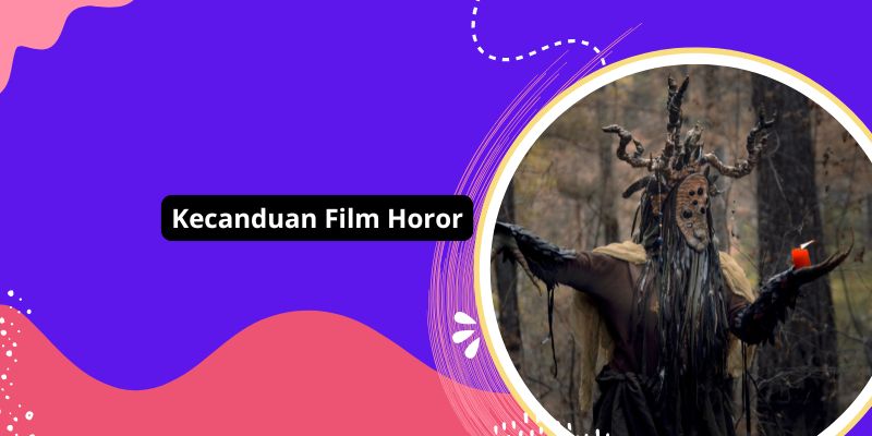 Kecanduan Film Horor: Penelitian Terbaru Mengungkap Hubungan Adrenalin Dan Kecanduan Terhadap Genre Film Menyeramkan