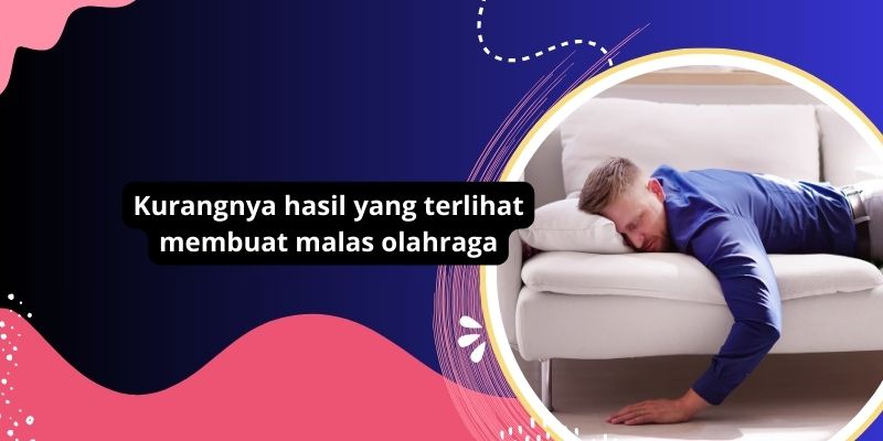 5 Alasan Mengapa Kurangnya Hasil Yang Terlihat Membuat Malas Berolahraga: Tips Untuk Tetap Termotivasi