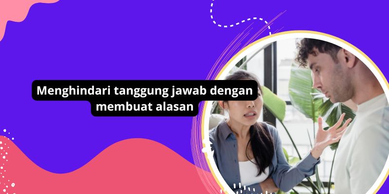 5 Cara Menghindari Tanggung Jawab Dengan Menciptakan Alasan Yang Masuk Akal