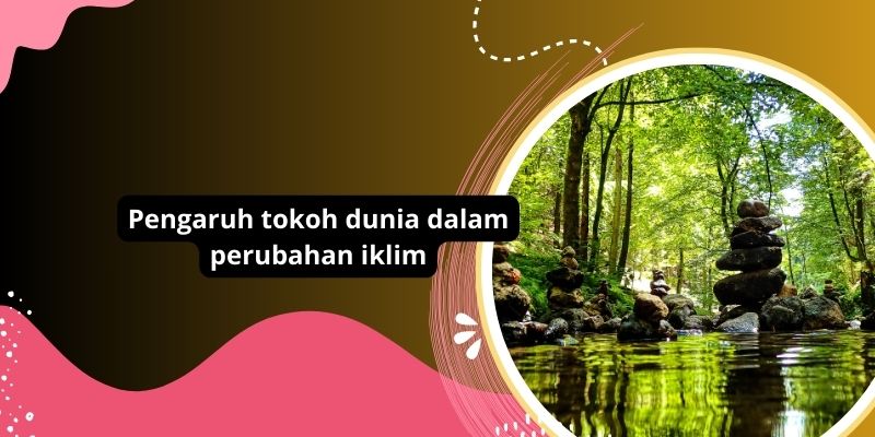 Pengaruh Tokoh Dunia Terkemuka Dalam Perubahan Iklim: Analisis Dampak Greta Thunberg Dan Elon Musk