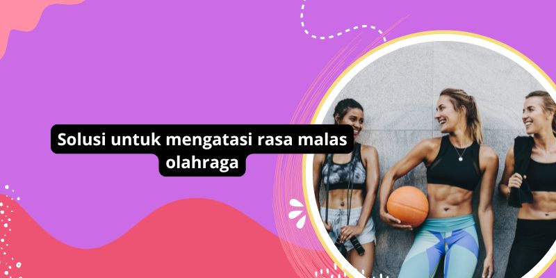 5 Strategi Ampuh Mengatasi Rasa Malas Olahraga: Tips Praktis Untuk Menjadi Lebih Aktif