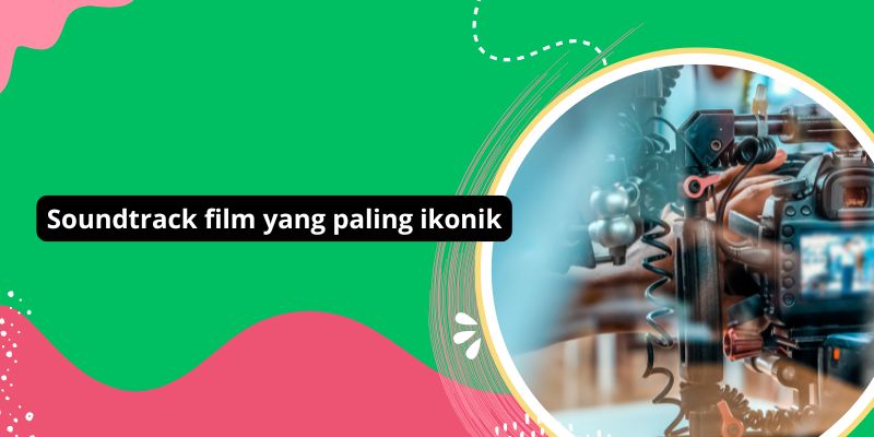 Musik Film Yang Menggetarkan Hati: Soundtrack Paling Ikonik!