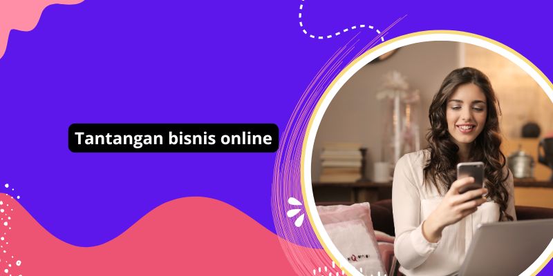 Menaklukkan Gelombang Bisnis Online Dengan Senyuman