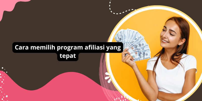 Panduan Lengkap Memilih Program Afiliasi Terbaik: Tips Memilih Program Afiliasi Yang Tepat Untuk Sukses Online