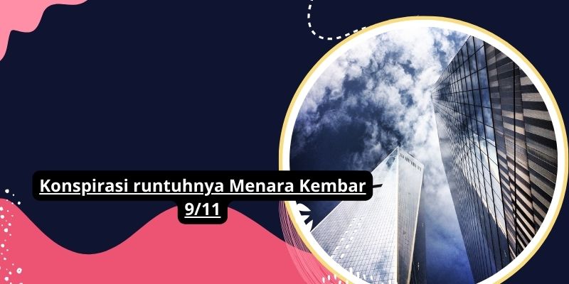 Rahasia Terungkap: Fakta Konspirasi Di Balik Runtuhnya Menara Kembar 9/11