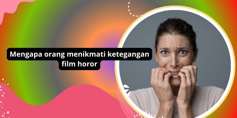 Mengapa Orang Menikmati Ketegangan Film Horor: Alasan Psikologis Dan Kehormatan Otak
